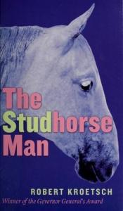 book cover of The Studhorse Man by Robert Kroetsch