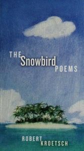 book cover of The Snowbird Poems (Canadian Literature) by Robert Kroetsch