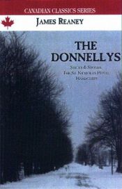 book cover of The Donnellys: Sticks and Stones, The St. Nicholas Hotel, Handcuffs (three plays) by James Reaney