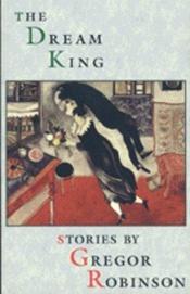 book cover of Dream King, The by Gregor Robinson