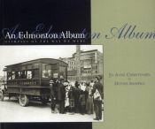 book cover of An Edmonton Album: Glimpses of the Way We Were by Jo Anne Christensen