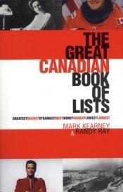 book cover of The Great Canadian Book of Lists by Mark Kearney