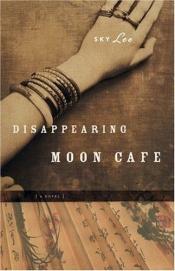 book cover of Disappearing Moon Cafe by Sky Lee