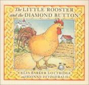 book cover of The Little Rooster and the Diamond Button by Celia Barker Lottridge