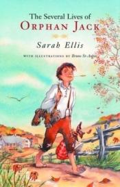 book cover of Several Lives Of Orphan Jack by Sarah Ellis