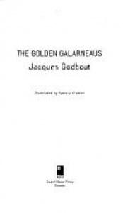 book cover of The golden Galarneaus by Jacques Godbout
