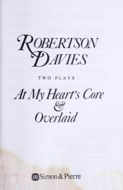 book cover of At my heart's core by Robertson Davies