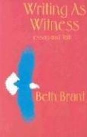 book cover of Writing as witness by Beth Brant