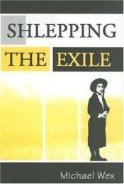 book cover of Shlepping the exile by Michael Wex