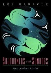 book cover of Sojourners and Sundogs: First Nations Fiction by Lee Maracle