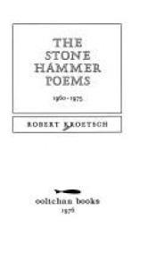 book cover of The stone hammer poems, 1960-1975 by Robert Kroetsch