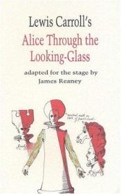 book cover of Alice Through the Looking Glass by James Reaney
