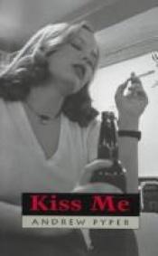 book cover of Kiss Me by Andrew Pyper