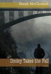 book cover of Dooley Takes the Fall by Norah McClintock