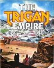 book cover of The Trigan empire by Don Lawrence