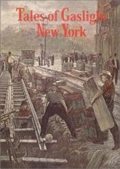 book cover of Tales of Gaslight New York by Frank Oppel