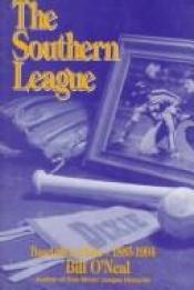 book cover of The Southern League: Baseball in Dixie, 1885-1994 by Bill O'Neal