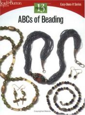 book cover of ABC's of Beading: 13 Projects (Easy-Does-It) by Bead&Button