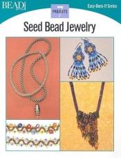 book cover of Seed Bead Jewelry (Easy-Does-It) by Bead&Button
