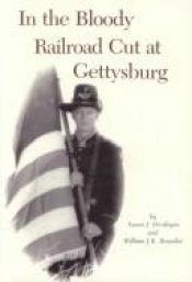 book cover of In the Bloody Railroad Cut at Gettysburg by Herdegen; Lance J.; Beaudot; William J.K.