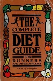 book cover of The Complete Diet Guide for Runners and Other Athletes by Hal Higdon