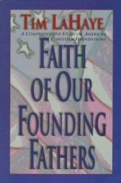 book cover of Faith of Our Founding Fathers by Tim LaHaye