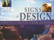 book cover of 101 Signs of Design: Timeless Truths from Genesis (101 Signs of Design) by Ken Ham
