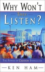 book cover of Why won't they listen by Ken Ham