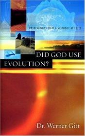 book cover of Did God Use Evolution? Observations from a Scientist of Faith by Werner Gitt