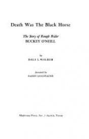 book cover of Death was the black horse: The story of Rough Rider Buckey O'Neill by Dale L. Walker