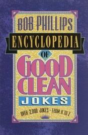 book cover of Encyclopedia of Good Clean Jokes by Bob Phillips