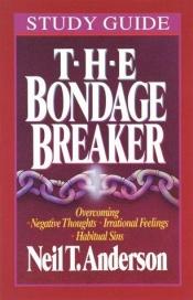 book cover of The Bondage Breaker (Study Guide) by Neil Anderson