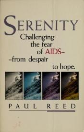 book cover of Serenity : challenging the fear of AIDS, from despair to hope by Paul Reed