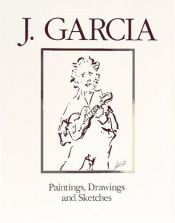 book cover of J. Garcia: Paintings, Drawings, and Sketches by Jerry Garcia