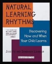 book cover of Natural Learning Rhythms: How and When Children Learn by Josette Luvmour