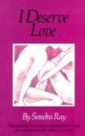 book cover of I Deserve Love: How Affirmations Can Guide You to Personal Fulfillment by Sondra Ray