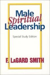 book cover of Male Spiritual Leadership by F. LaGard Smith