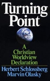 book cover of Turning Point: A Christian Worldview Declaration (Turning Point Christian Worldview Series) by Herbert Schlossberg