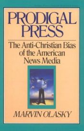 book cover of Prodigal Press: The Anti-Christian Bias of American News Media (Turning Point Christian Worldview Series) by Marvin Olasky