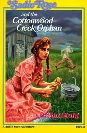 book cover of Sadie Rose and the Cottonwood Creek Orphan (Sadie Rose Adventure Book 2) by Hilda Stahl