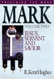 book cover of Mark: Jesus, Servant and Savior (Preaching the Word) by R. Kent Hughes