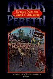 book cover of Escape from the Island of Aquarius (Cooper Kids Adventure #2) by Frank E. Peretti