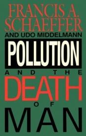 book cover of Pollution and the Death of Man by Francis Schaeffer