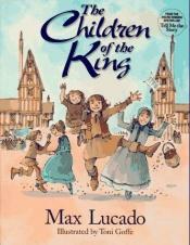 book cover of Children of the King by Max Lucado