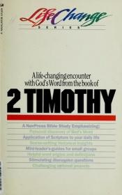 book cover of 2 Timothy - A Life-changing Encounter with God's Word From the Book Of (LifeChange Series) by Karen Hinckley