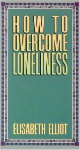 book cover of How To Overcome Loneliness by Elisabeth Elliot