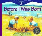 book cover of Before I Was Born: Designed for Parents To Read To Their Child At Ages 5 Through 8 (Gods Design For Sex) by Carolyn Nystrom