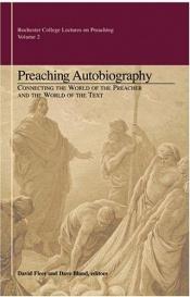 book cover of Preaching Autobiography: Connecting the World of the Preacher and the World of the Text (Rochester College lectures on preaching) by Dave Bland