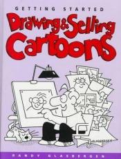 book cover of Getting Started Drawing and Selling Cartoons by Randy Glasbergen