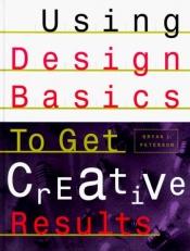 book cover of Using design basics to get creative results by Bryan Peterson